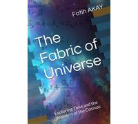 The Fabric Of Universe: Exploring Time And The Wonders Of The Cosmos