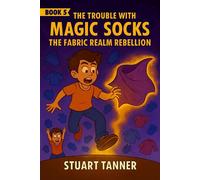 The Fabric Realm Rebellion The Trouble With Magic Socks, #5 - Stuart Tanner - Stuart Tanner - ebook (ePub) - Livre