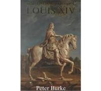 The Fabrication of Louis XIV Peter Burke (Auteur)
