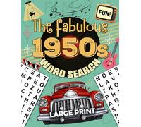 The fabulous 1950s Word Search Large Print for all ages: 1950's Word Search puzzle Book For Adults Kids Teens Seniors , The Fifties Word Search Fun ... Quotes from the Fabulous 50's Era