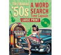The Fabulous 50s A Word Search Time Capsule: The Fabulous 1950s Word Search Large Print with Nostalgic Quotes - A Fun and Entertaining Puzzle Book for ... and Teens to Relive the Iconic 50s Era