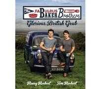 The Fabulous Baker Brothers: Glorious British Grub Herbert, Henry (Auteur)