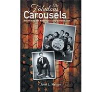 The Fabulous Carousels Hitchhiking the American Cultural Revolution - John L. Nelson - Author Solutions Inc - Livre en Anglais John L. NelsonJohn L. Nelson (Auteur)