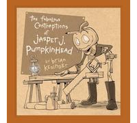 The Fabulous Contraptions of Jasper J. Pumpkinhead