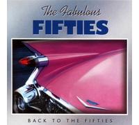 The Fabulous Fifties : Back To The Fifties by The Big Bopper, Paul Anka, Neil Sedaka, Connie Francis, The Everly Brothers, Dan [Music CD]