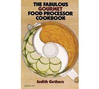 The Fabulous Gourmet Food Processor Cookbook Judy Gethers (Auteur)