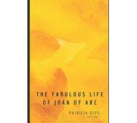 The fabulous life of Joan of Arc