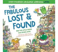 The Fabulous Lost And Found And The Little Mouse Who Spoke Latin