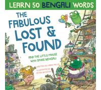 The Fabulous Lost & Found and the little mouse who spoke Bengali: Laugh as you learn 50 words in Bengali for kids. Bilingual English Bengali childrens books; Bangla language kids story book