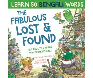 The Fabulous Lost & Found and the little mouse who spoke Bengali: Laugh as you learn 50 words in Bengali for kids. Bilingual English Bengali childrens books; Bangla language kids story book