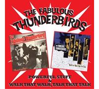 THE FABULOUS THUNDERBIRDS - POWERFUL STUFF & WALK THAT WLAK,TALK 2 CD NEUF