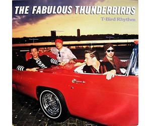 The Fabulous Thunderbirds - T - Bird Rhythm