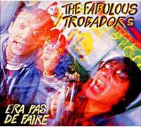 The Fabulous Trobadors - Era Pas De Faire