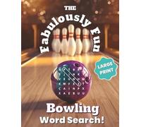 The Fabulously Fun Bowling Word Search: More than fifty bowling themed word searches with large print, five bonus crosswords, and two pages of fun ... sports fans...gift for holiday or birthday