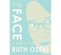 The Face A Time Code by Ruth Ozeki Inconnu (Auteur)