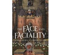 The Face And Faciality In Medieval French Literature, 1170-1390