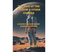 The Face At The Window & Other Stories: A Science Fiction Short Story Collection