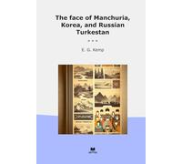 The face of Manchuria, Korea, and Russian Turkestan