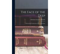 The Face Of The Deep: A Devotional Commentary On The Apocalypse