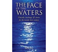 The Face of the Waters: Chasidic teachings & stories for the twenty-first century