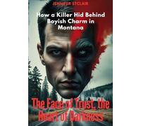 The Face of Trust, the Heart of Darkness: How a Killer Hid Behind Boyish Charm in Montana
