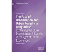 The Face Of Urbanization And Urban Poverty In Bangladesh