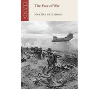 The Face of War: Writings from the Frontline,1937-1985