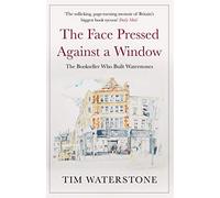 The Face Pressed Against a Window: The Bookseller Who Built Waterstones