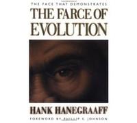 The Face That Demonstrates the Farce of Evolution Hank Hanegraaff (Auteur)