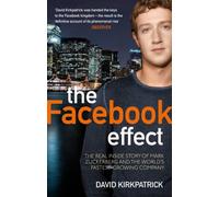 The Facebook Effect: The Real Inside Story of Mark Zuckerberg and the World's Fastest Growing Company