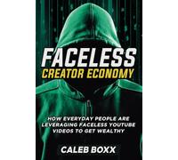 The Faceless Creator Economy: How Everyday People Are Leveraging YouTube Videos to Get Wealthy