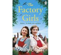 The Factory Girls Romance, Heartbreak, and Sisterhood Shine in This Uplifting Wartime Tale - Daisy Styles - Penguin - ebook (ePub) - Livre