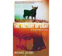 The Factory of Light: Life in an Andalucian Village