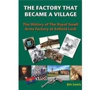 The Factory that Became a Village by Jim Lewis Inconnu (Auteur)