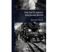 The Facts About Railroad Rates