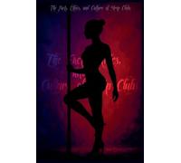 The Facts, Ethics, and Culture of Strip Clubs