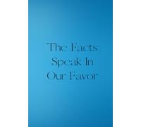 The Facts Speak In Our Favor: Inspirational Notebook