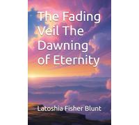 The Fading Veil The Dawning of Eternity