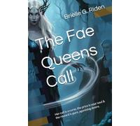 The Fae Queens Call: Her call is a curse, the price is your soul & the reward is pure, agonising desire.