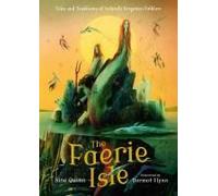 The Faerie Isle: Tales And Traditions Of Ireland's Forgotten Folklore