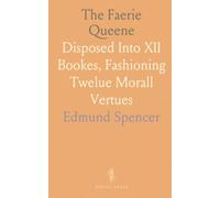 The Faerie Queene: Disposed Into XII Bookes, Fashioning Twelue Morall Vertues