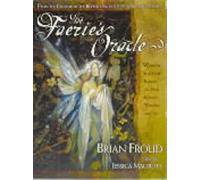 The Faeries' Oracle: Working with the Faeries to Find Insight, Wisdom, and Joy