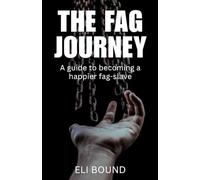 The Fag Journey: A guide to becoming a happier fag-slave