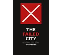 The Failed City: An Autopsy of Urban Collapse