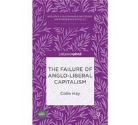 The Failure of Angloliberal Capitalism - C. Hay - Palgrave Macmillan - Livre en Anglais - Hardback C. HayC. Hay (Auteur)