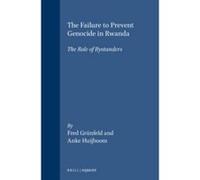 The Failure to Prevent Genocide in Rwanda, International and Comparative Criminal Law Series Anke Huijboom, Fred Grunfeld (Auteur)