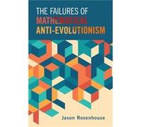 The Failures of Mathematical AntiEvolutionism by Rosenhouse & Jason James Madison University & Virginia Rosenhouse Jason James Madison University Virginia (Auteur)