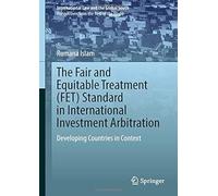 The Fair And Equitable Treatment (Fet) Standard In International Investment Arbitration