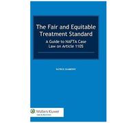 The Fair And Equitable Treatment Standard: A Guide To Nafta Case Law On Article 1105