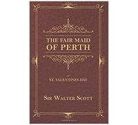 The Fair Maid Of Perth, Or St. Valentines Day